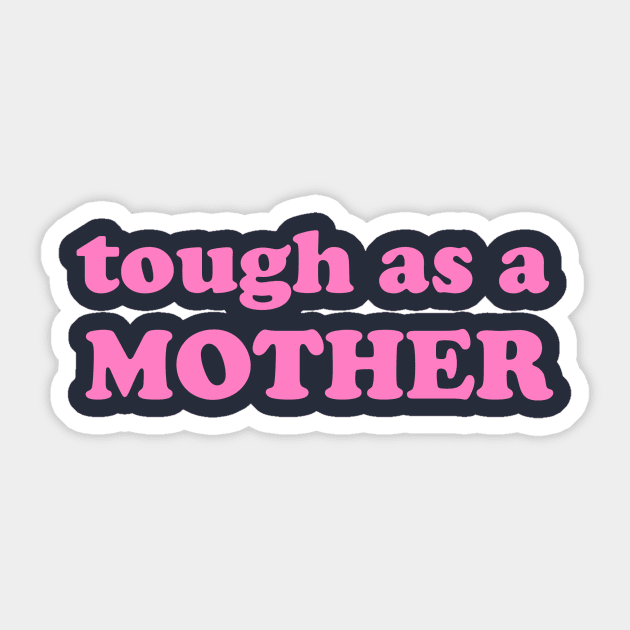 Tough as a mother, Mother’s Day gift Sticker by The Lady Doth